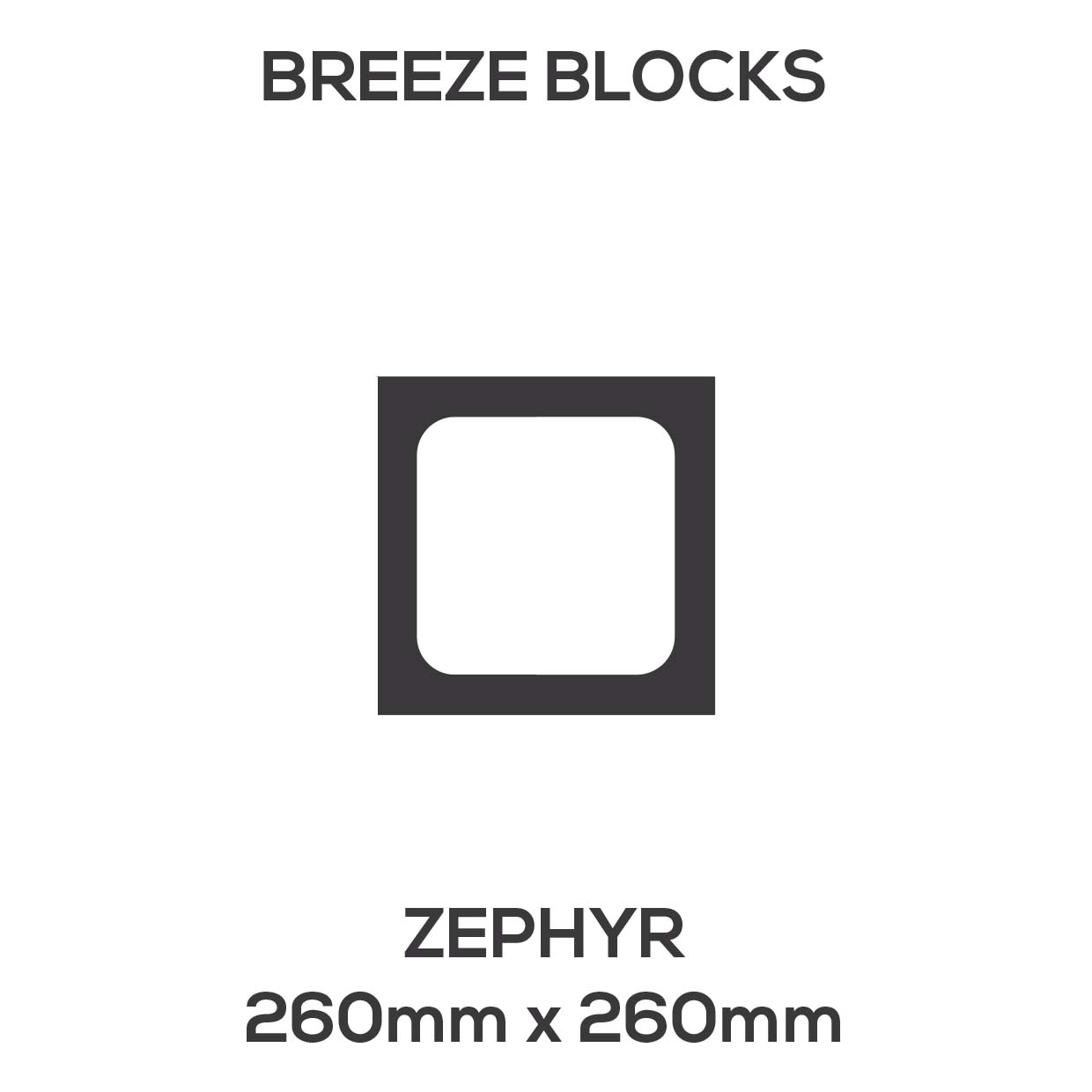 ZEPHYR BREEZE BLOCK